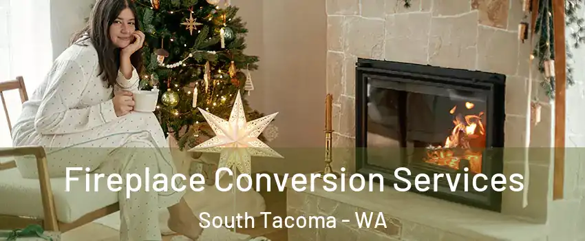 Fireplace Conversion Services South Tacoma - WA