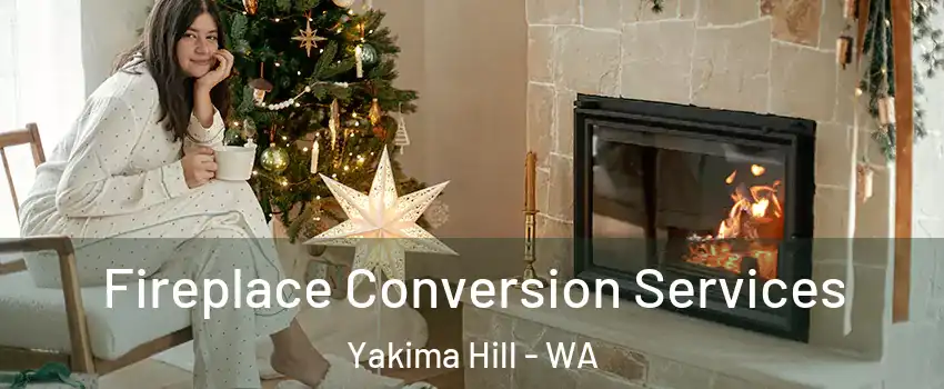 Fireplace Conversion Services Yakima Hill - WA