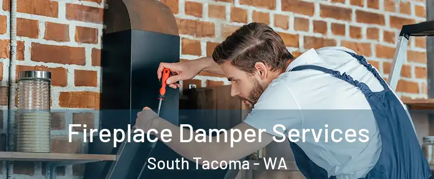 Fireplace Damper Services South Tacoma - WA