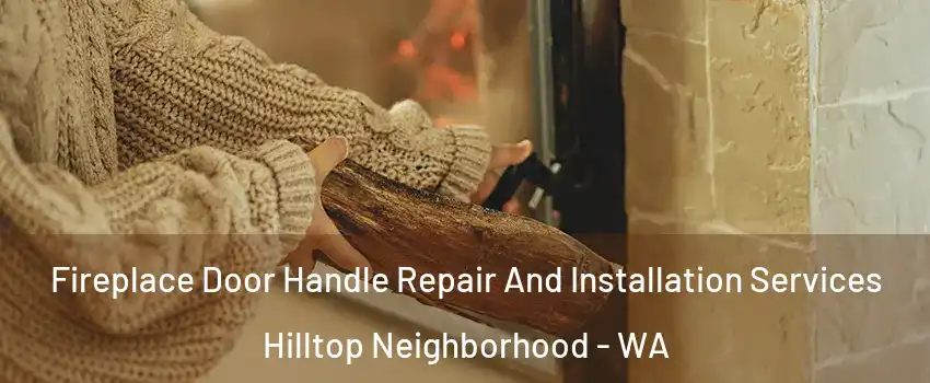 Fireplace Door Handle Repair And Installation Services Hilltop Neighborhood - WA