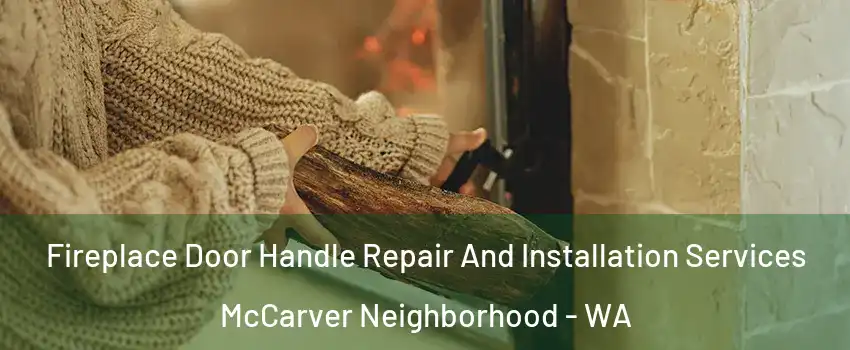 Fireplace Door Handle Repair And Installation Services McCarver Neighborhood - WA