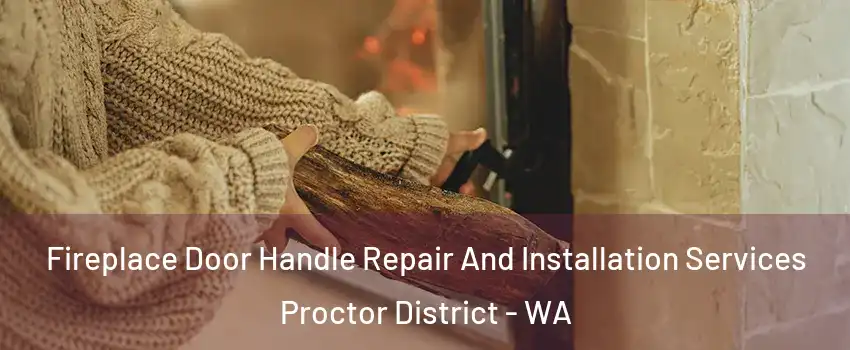 Fireplace Door Handle Repair And Installation Services Proctor District - WA