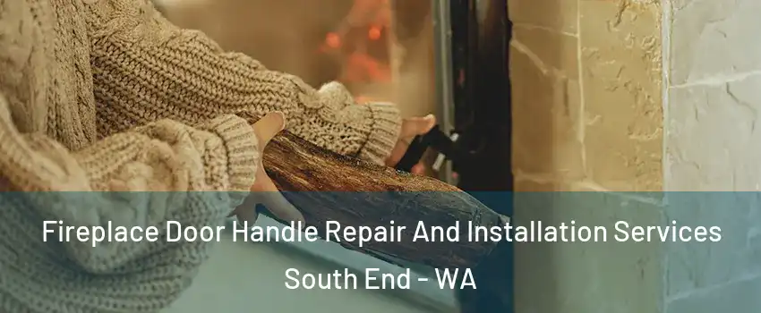 Fireplace Door Handle Repair And Installation Services South End - WA