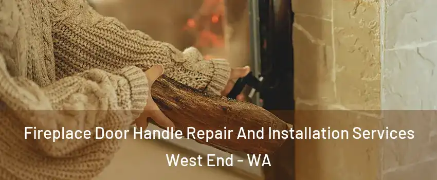 Fireplace Door Handle Repair And Installation Services West End - WA