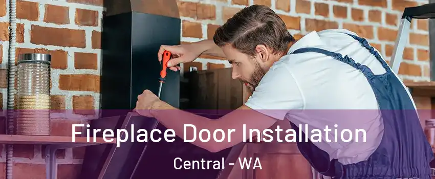 Fireplace Door Installation Central - WA