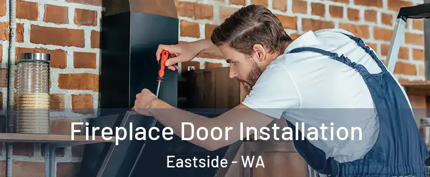 Fireplace Door Installation Eastside - WA