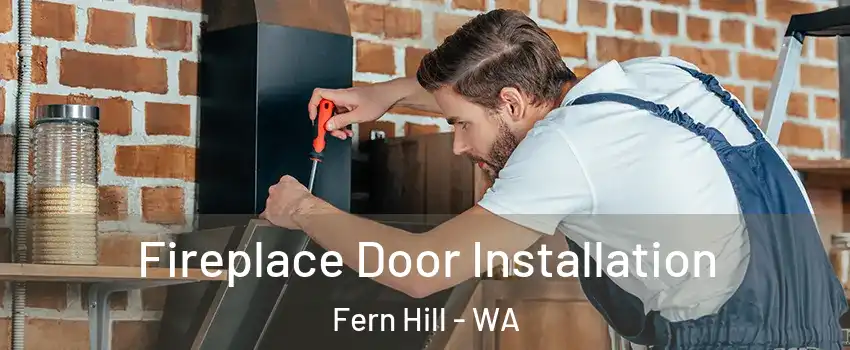 Fireplace Door Installation Fern Hill - WA