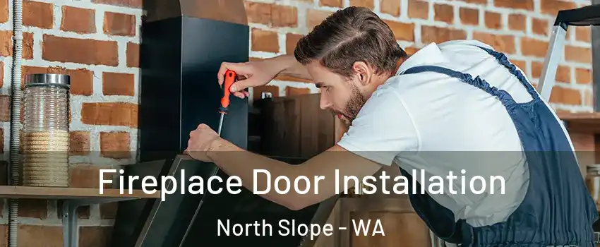 Fireplace Door Installation North Slope - WA