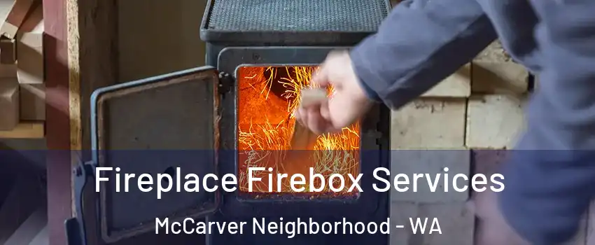 Fireplace Firebox Services McCarver Neighborhood - WA