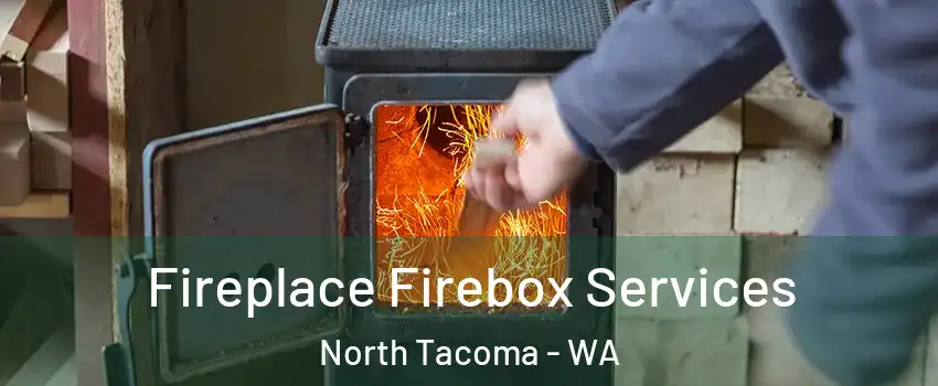 Fireplace Firebox Services North Tacoma - WA