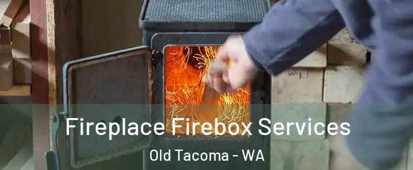 Fireplace Firebox Services Old Tacoma - WA