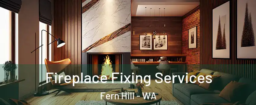 Fireplace Fixing Services Fern Hill - WA