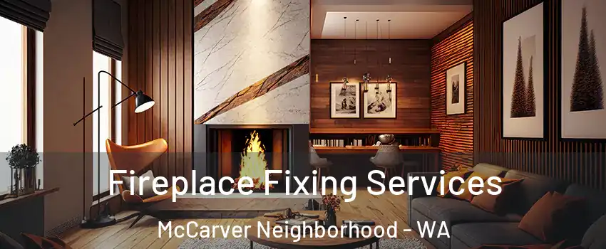 Fireplace Fixing Services McCarver Neighborhood - WA