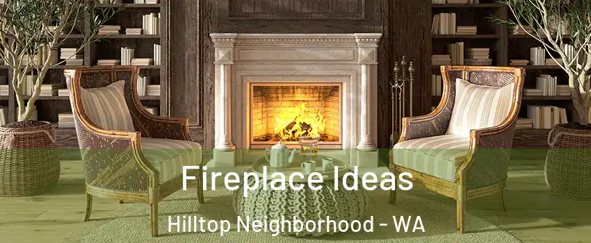 Fireplace Ideas Hilltop Neighborhood - WA