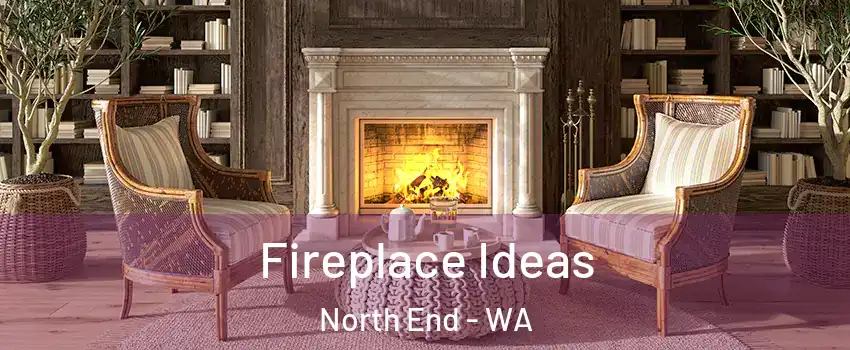 Fireplace Ideas North End - WA