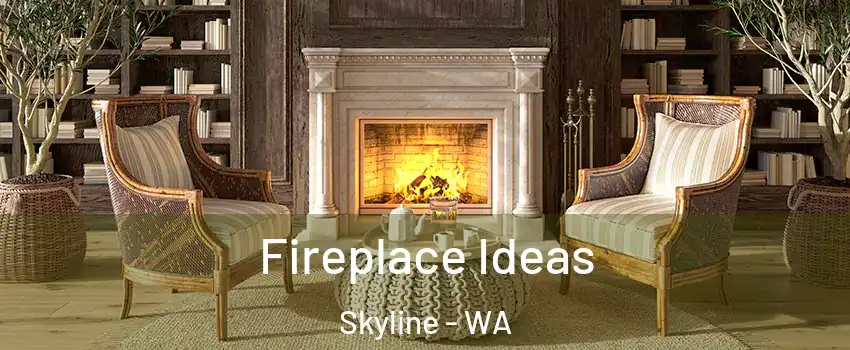 Fireplace Ideas Skyline - WA