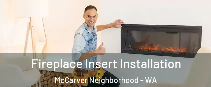 Fireplace Insert Installation McCarver Neighborhood - WA