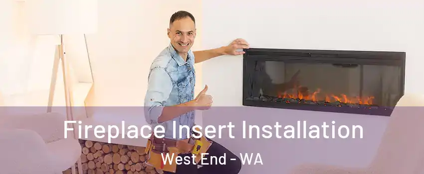 Fireplace Insert Installation West End - WA