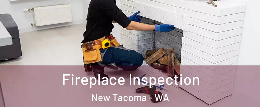 Fireplace Inspection New Tacoma - WA