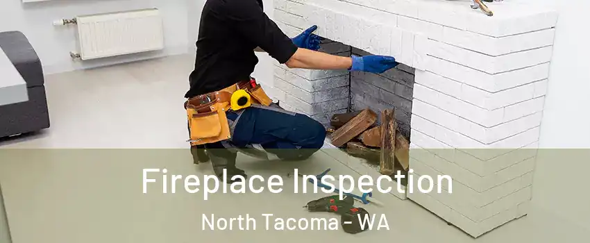 Fireplace Inspection North Tacoma - WA