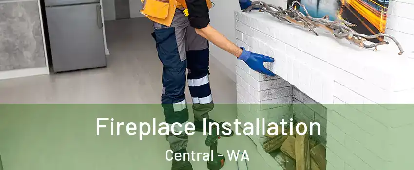 Fireplace Installation Central - WA