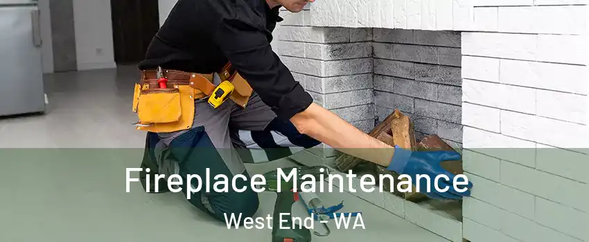 Fireplace Maintenance West End - WA