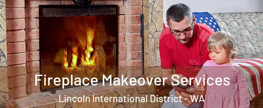 Fireplace Makeover Services Lincoln International District - WA