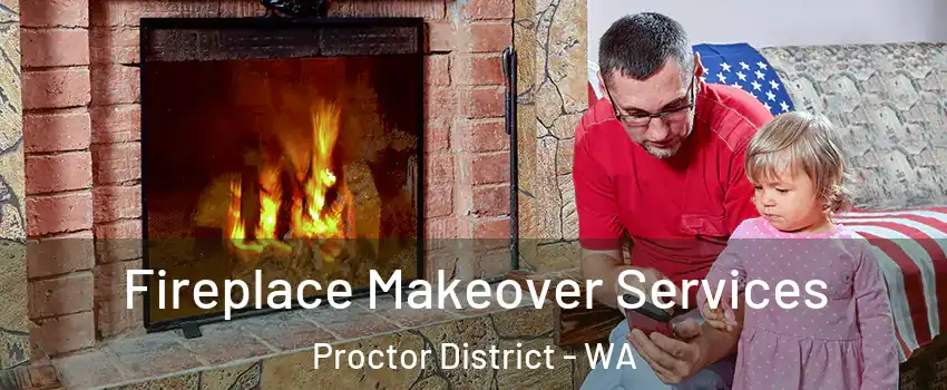 Fireplace Makeover Services Proctor District - WA