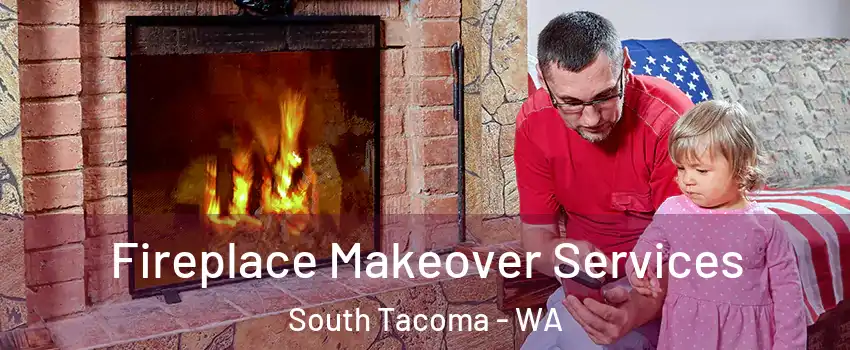 Fireplace Makeover Services South Tacoma - WA