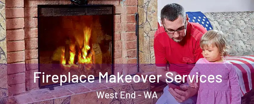 Fireplace Makeover Services West End - WA