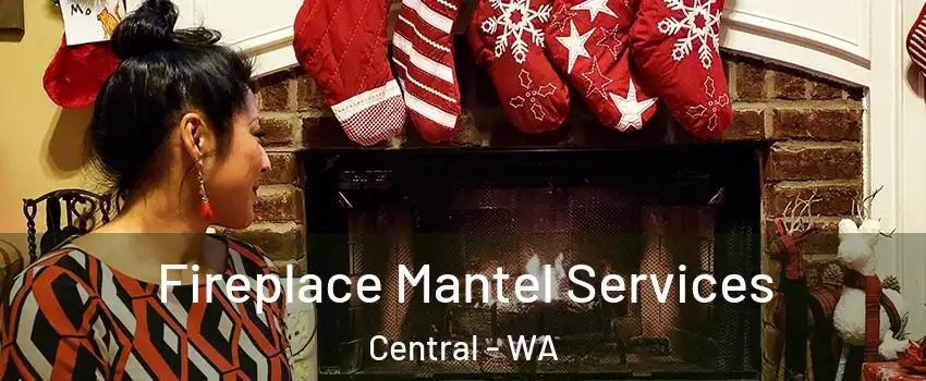 Fireplace Mantel Services Central - WA