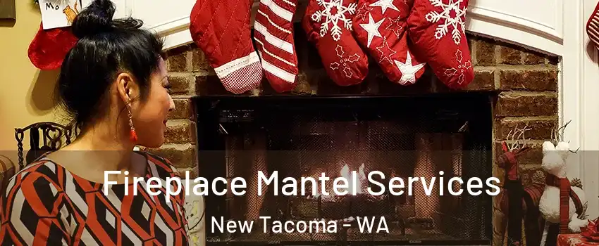 Fireplace Mantel Services New Tacoma - WA