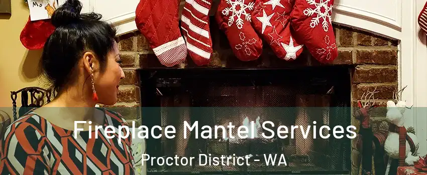 Fireplace Mantel Services Proctor District - WA