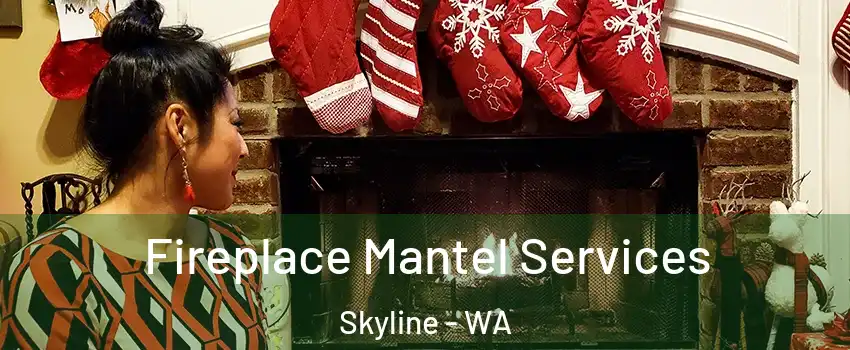 Fireplace Mantel Services Skyline - WA