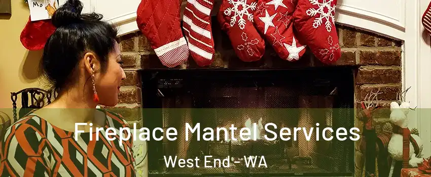 Fireplace Mantel Services West End - WA