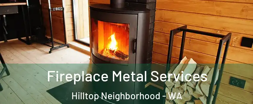 Fireplace Metal Services Hilltop Neighborhood - WA