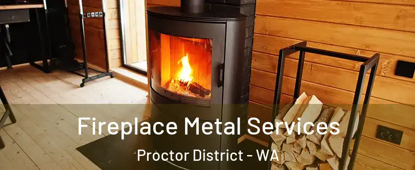 Fireplace Metal Services Proctor District - WA