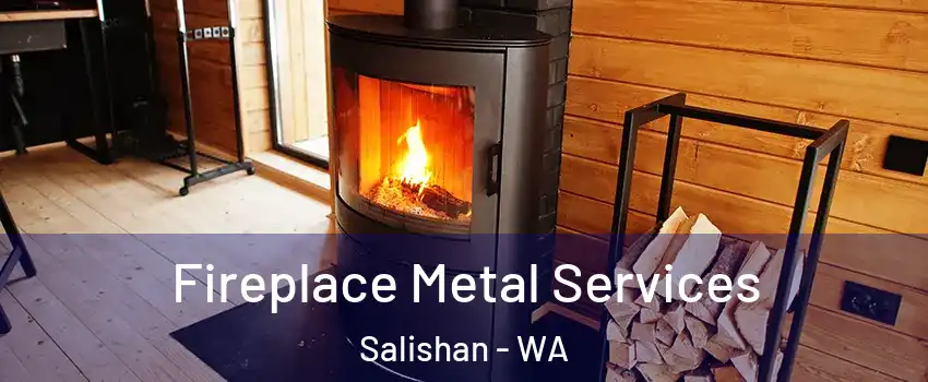 Fireplace Metal Services Salishan - WA