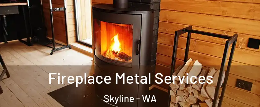 Fireplace Metal Services Skyline - WA