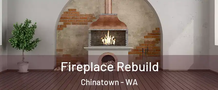 Fireplace Rebuild Chinatown - WA