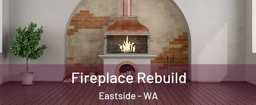 Fireplace Rebuild Eastside - WA