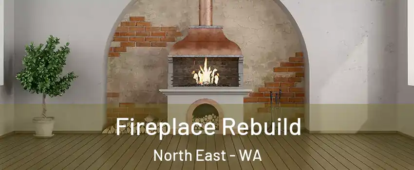 Fireplace Rebuild North East - WA