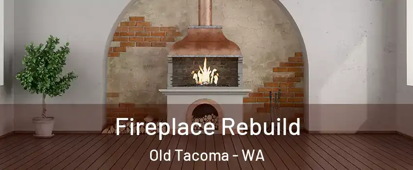 Fireplace Rebuild Old Tacoma - WA