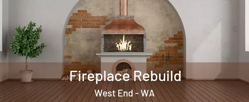 Fireplace Rebuild West End - WA