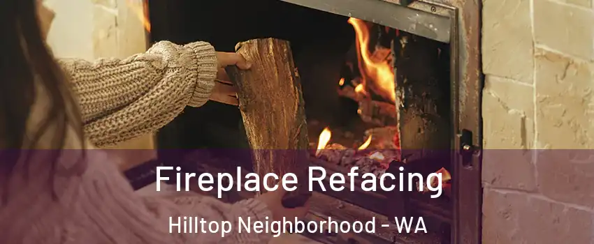 Fireplace Refacing Hilltop Neighborhood - WA