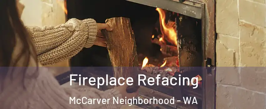 Fireplace Refacing McCarver Neighborhood - WA