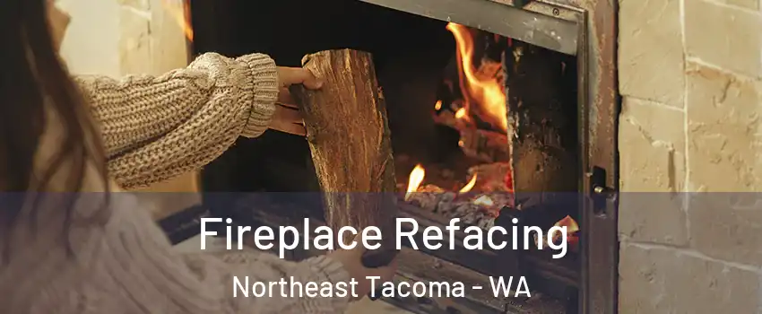 Fireplace Refacing Northeast Tacoma - WA