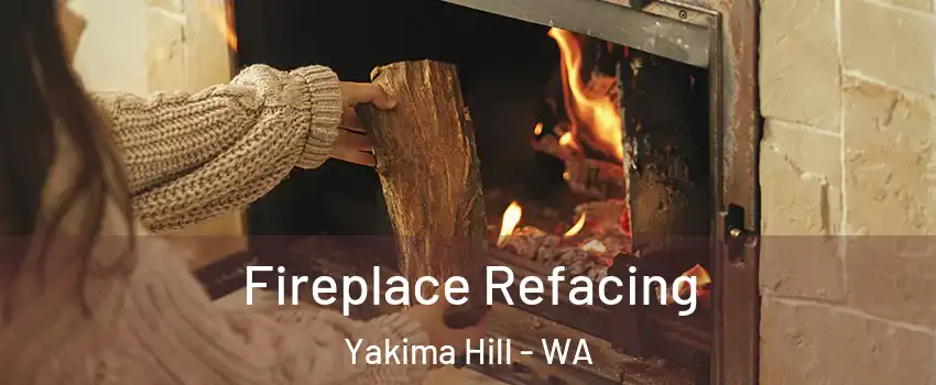 Fireplace Refacing Yakima Hill - WA