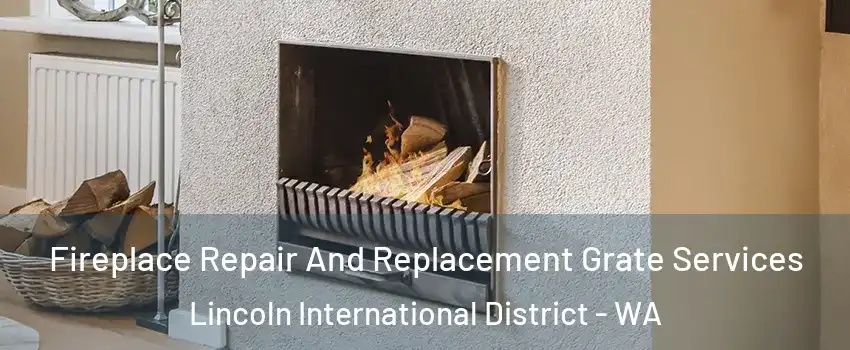 Fireplace Repair And Replacement Grate Services Lincoln International District - WA