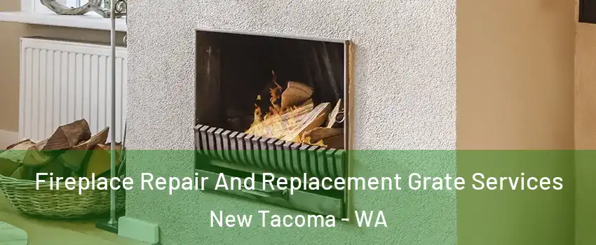 Fireplace Repair And Replacement Grate Services New Tacoma - WA